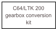 C64/LTK 200
gearbox conversion kit