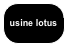 
usine lotus